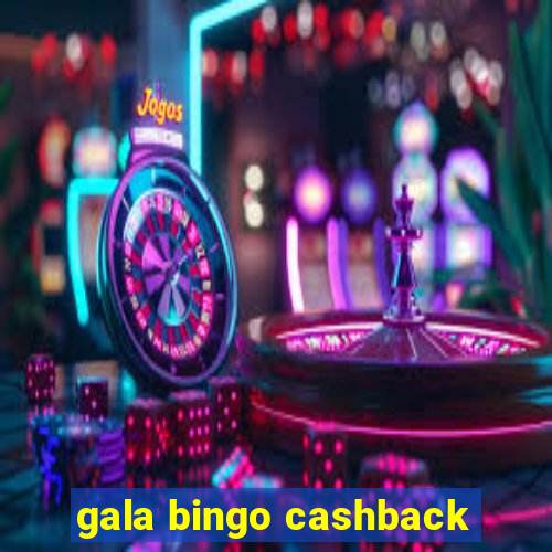 gala bingo cashback