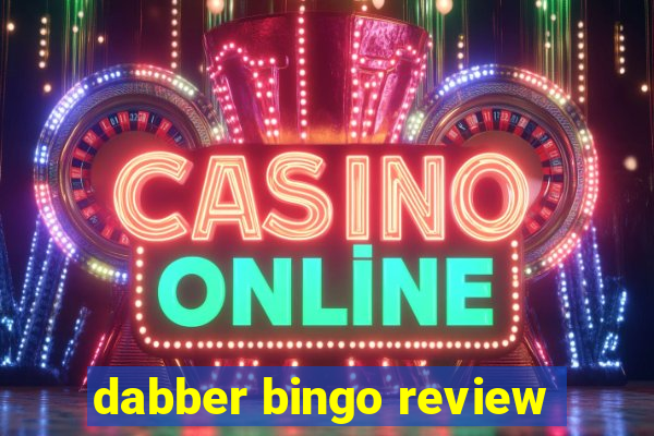 dabber bingo review