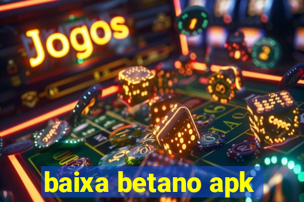 baixa betano apk