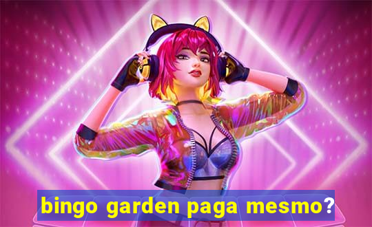 bingo garden paga mesmo?