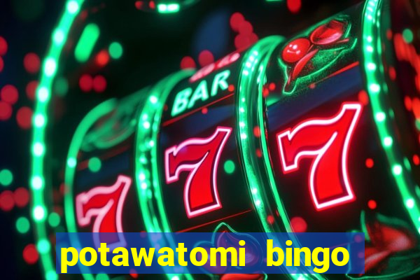 potawatomi bingo and casino