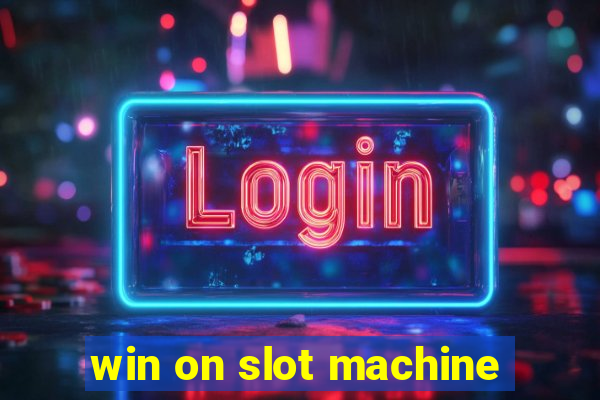 win on slot machine