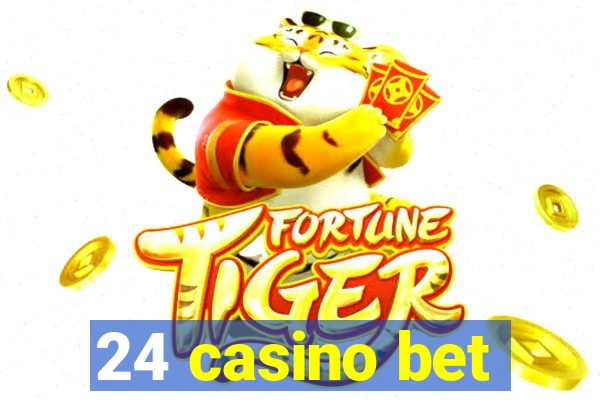 24 casino bet