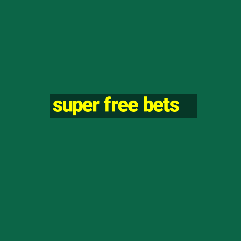 super free bets