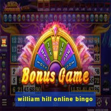 william hill online bingo