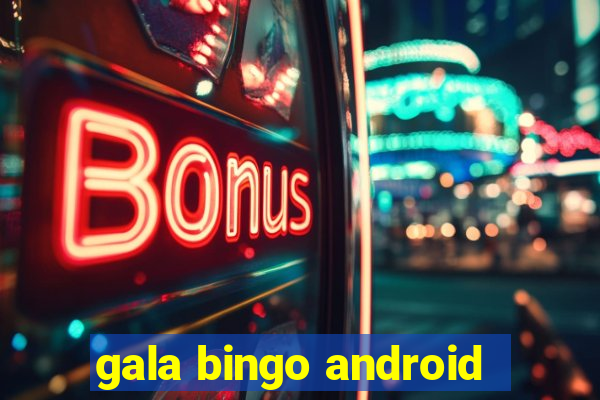 gala bingo android