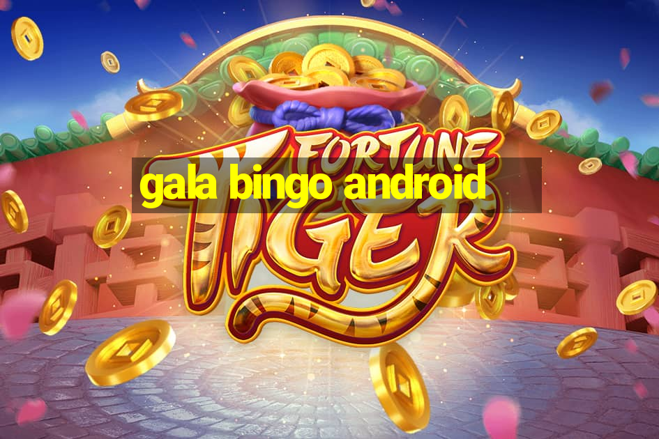 gala bingo android