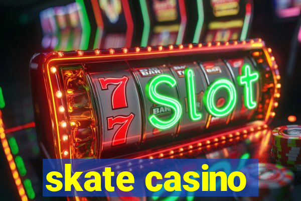 skate casino