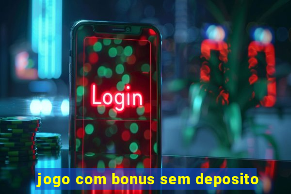 jogo com bonus sem deposito