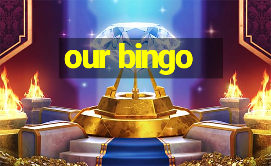 our bingo