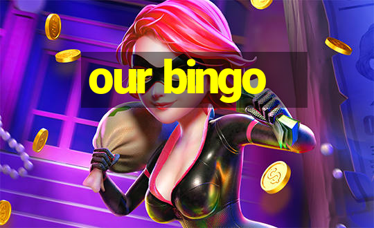 our bingo