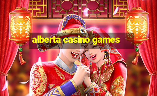 alberta casino games