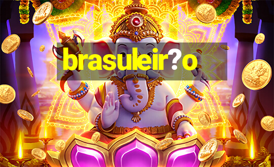 brasuleir?o