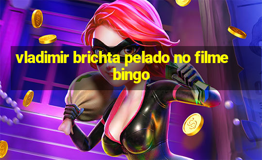 vladimir brichta pelado no filme bingo