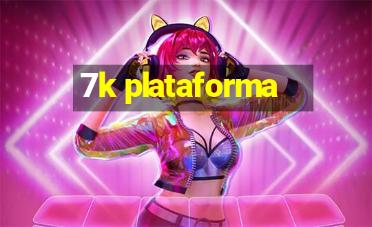 7k plataforma