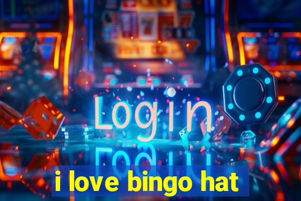 i love bingo hat