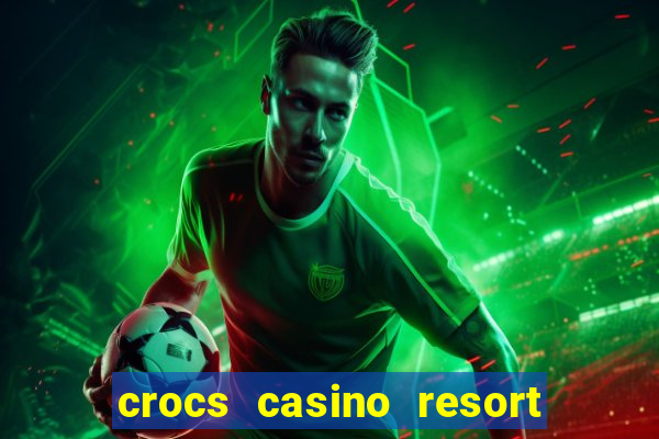 crocs casino resort costa rica