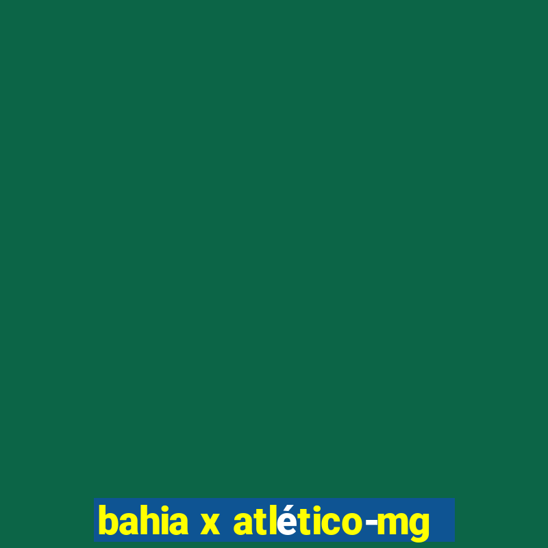 bahia x atlético-mg