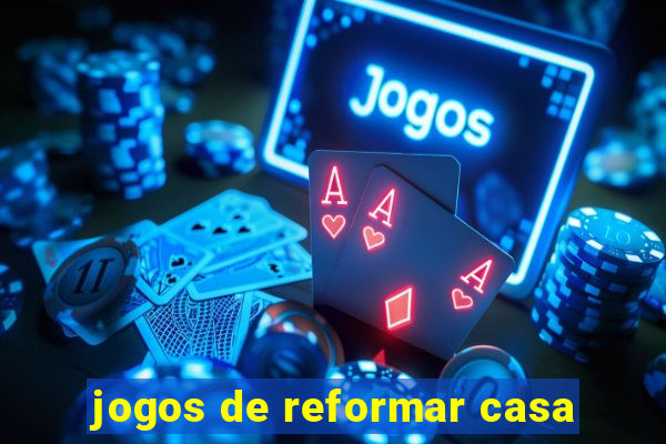 jogos de reformar casa