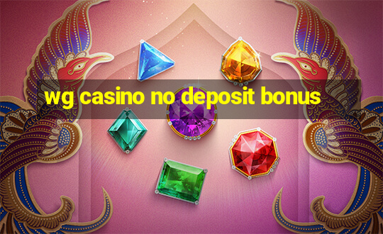 wg casino no deposit bonus