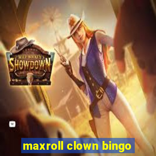 maxroll clown bingo