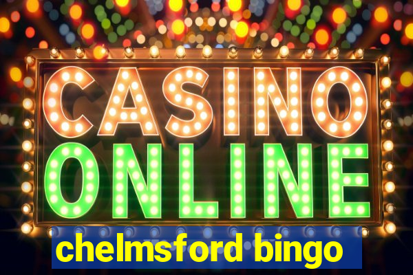 chelmsford bingo