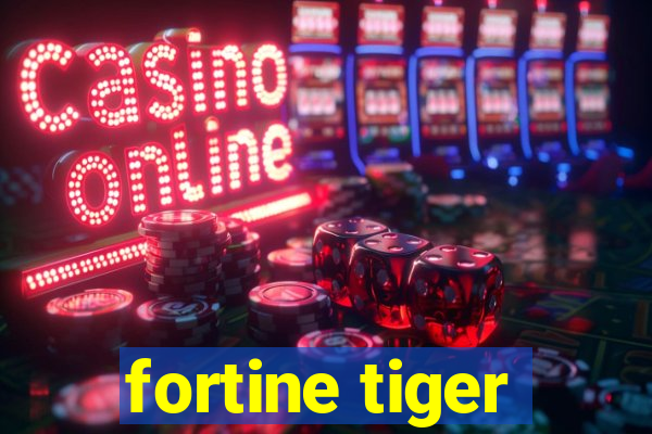 fortine tiger