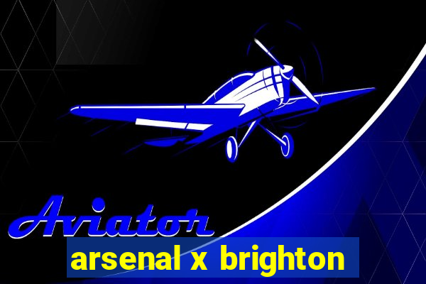 arsenal x brighton