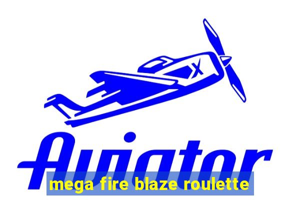 mega fire blaze roulette