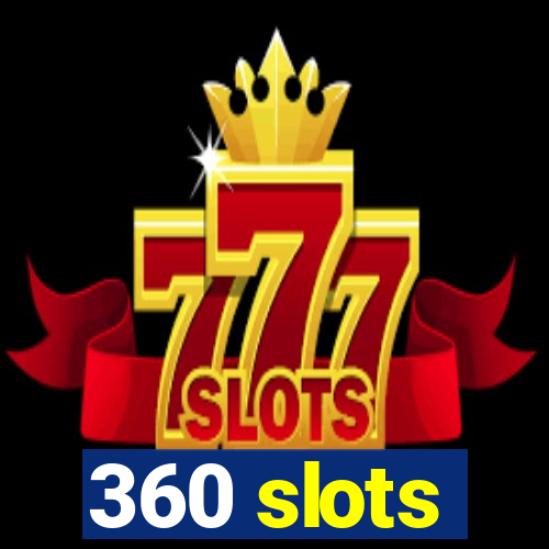 360 slots