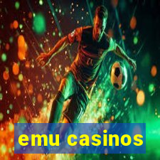 emu casinos