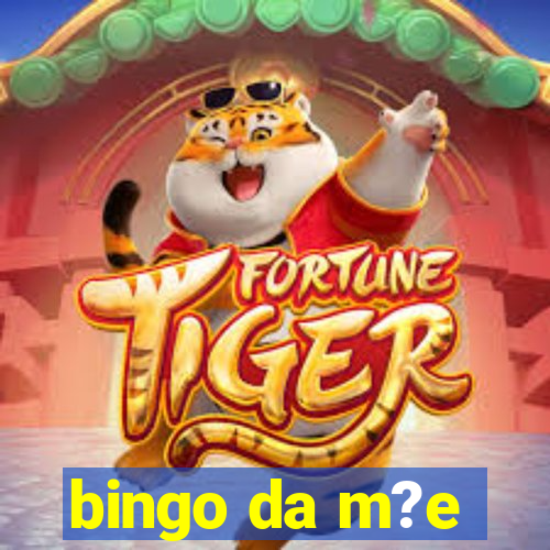 bingo da m?e