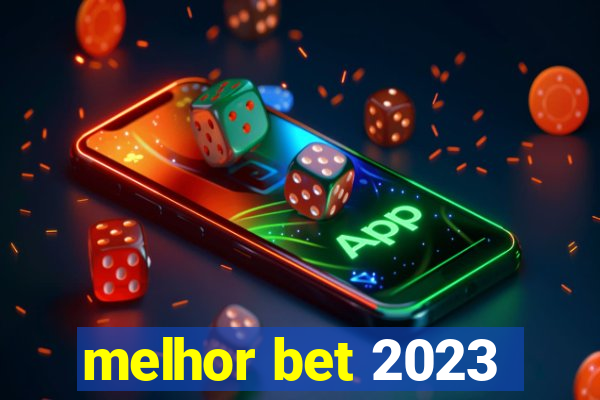 melhor bet 2023