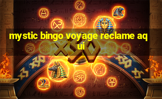 mystic bingo voyage reclame aqui