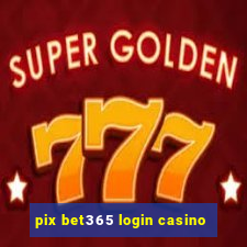 pix bet365 login casino