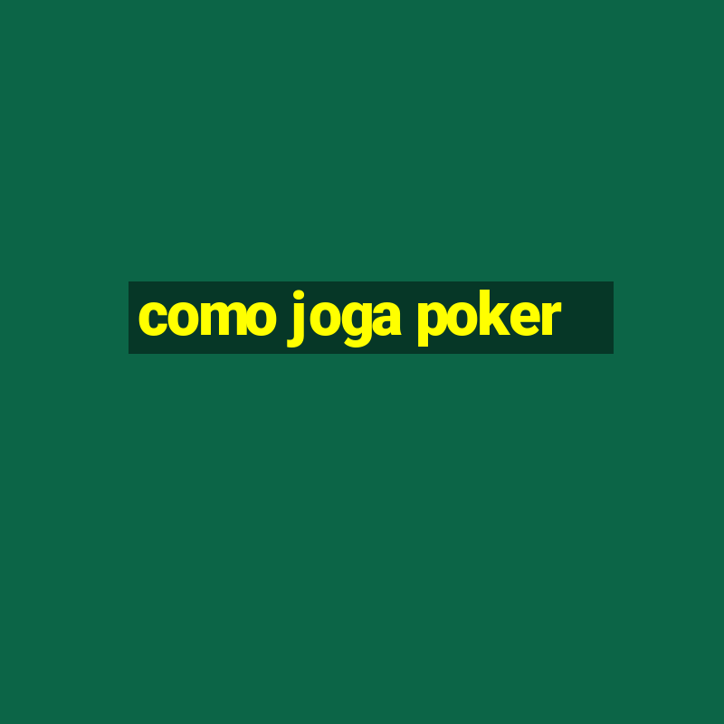 como joga poker