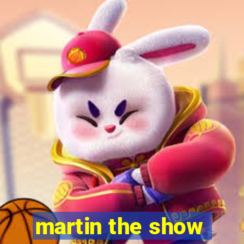 martin the show