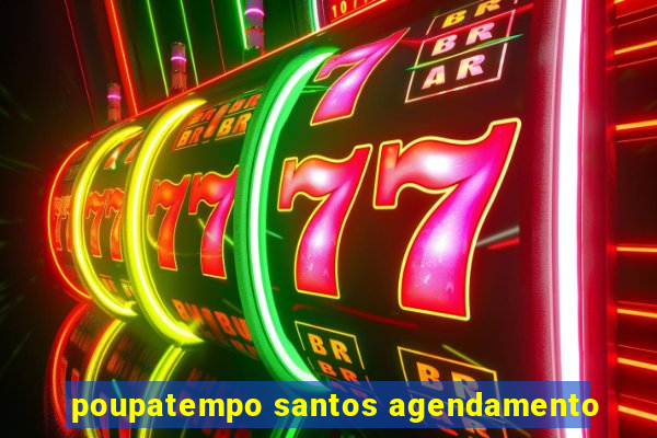 poupatempo santos agendamento