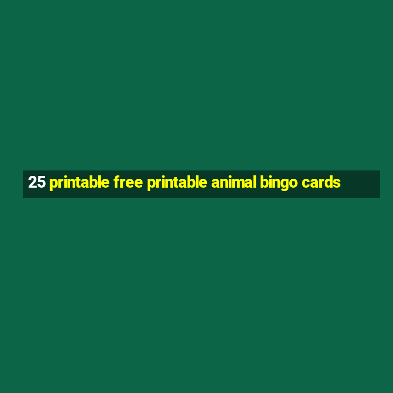 25 printable free printable animal bingo cards