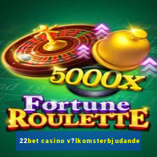 22bet casino v?lkomsterbjudande