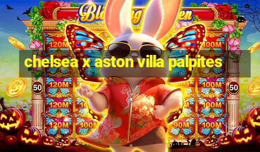 chelsea x aston villa palpites