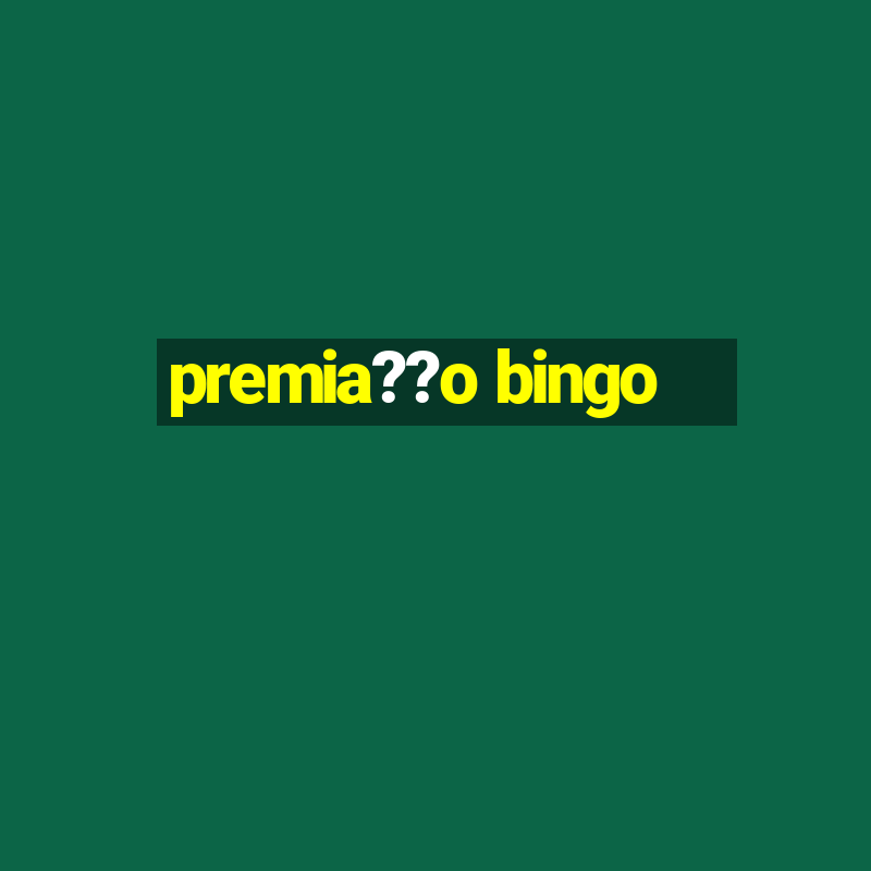 premia??o bingo