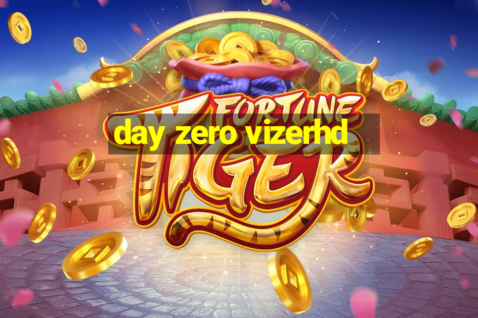 day zero vizerhd