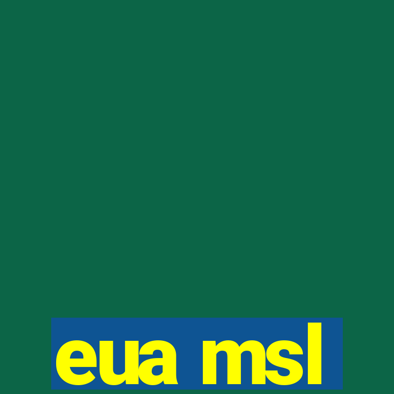 eua msl