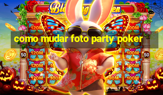 como mudar foto party poker