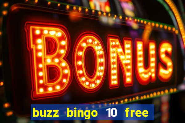 buzz bingo 10 free spins no deposit