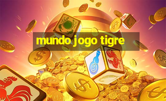 mundo jogo tigre