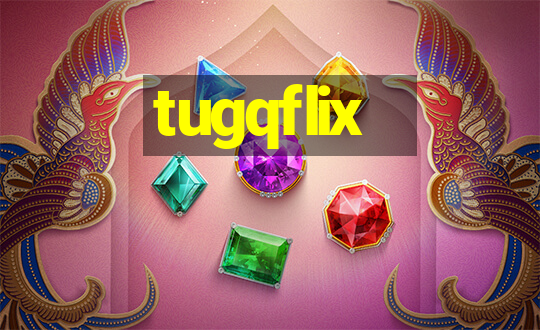 tugqflix