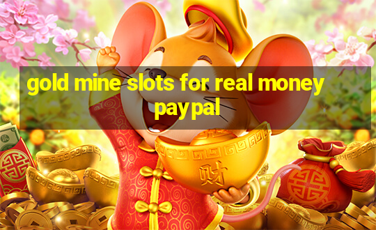 gold mine slots for real money paypal