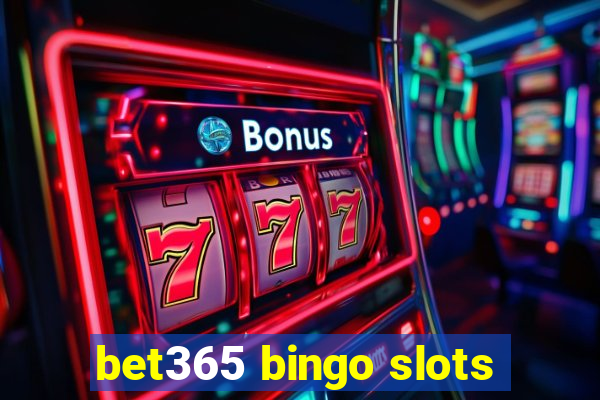 bet365 bingo slots